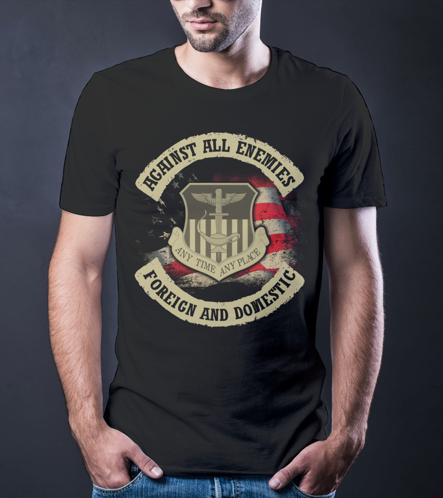 Against All Enemies Any Time Any Place Foreign And Domestic T-Shirt