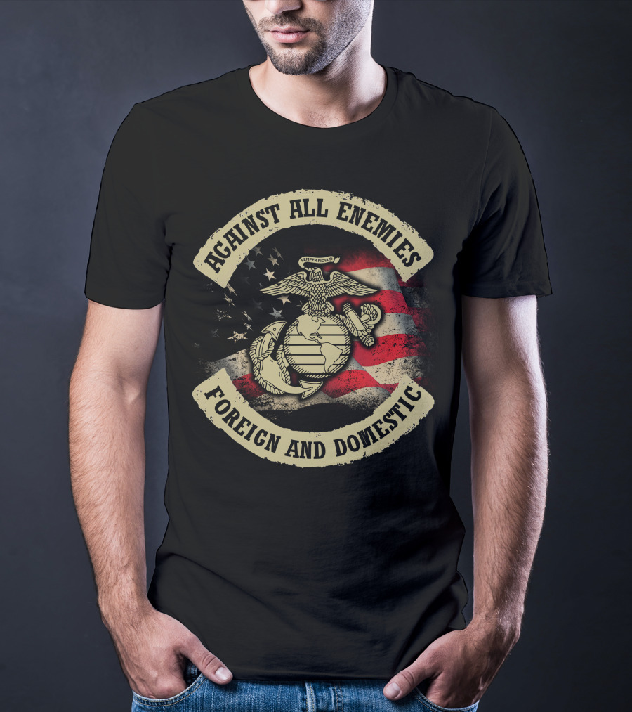Against All Enemies Foreign And Domestic Semper Fidelis United States Marines Flag T-Shirt