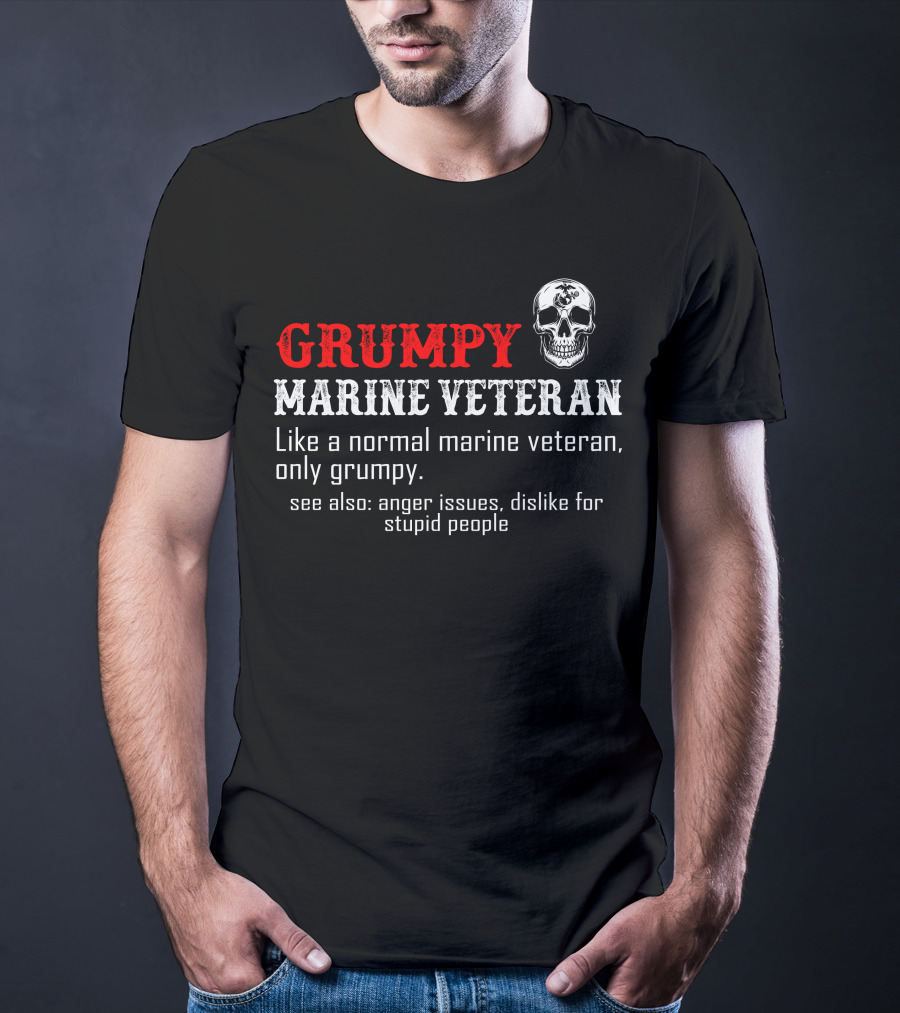 Grumpy Marine Veteran Skull Anger Issues Dislike For Stupid People T-Shirt