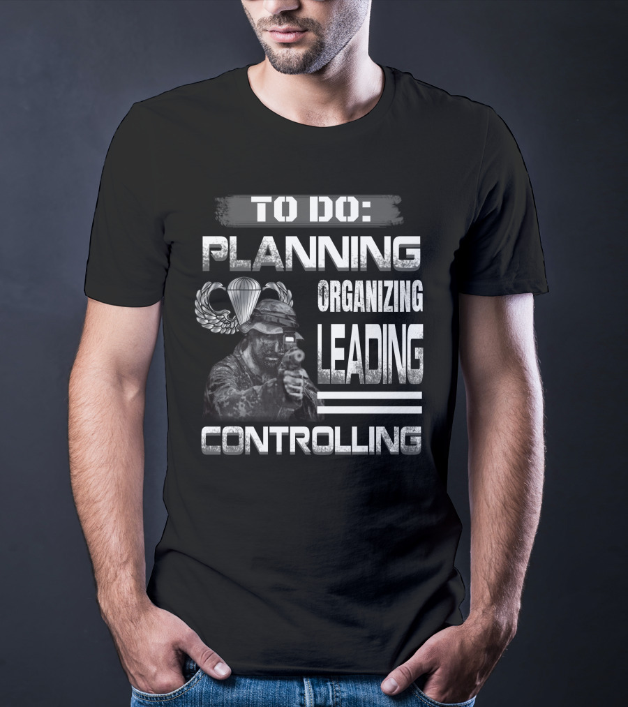 To Do: Planning Organizing Leading Controlling Paratrooper Soldier T-Shirt