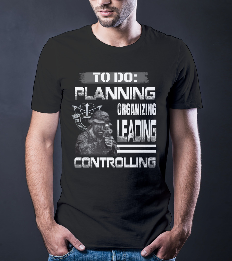 To Do: Planning Organizing Leading Controlling Military Theme T-Shirt