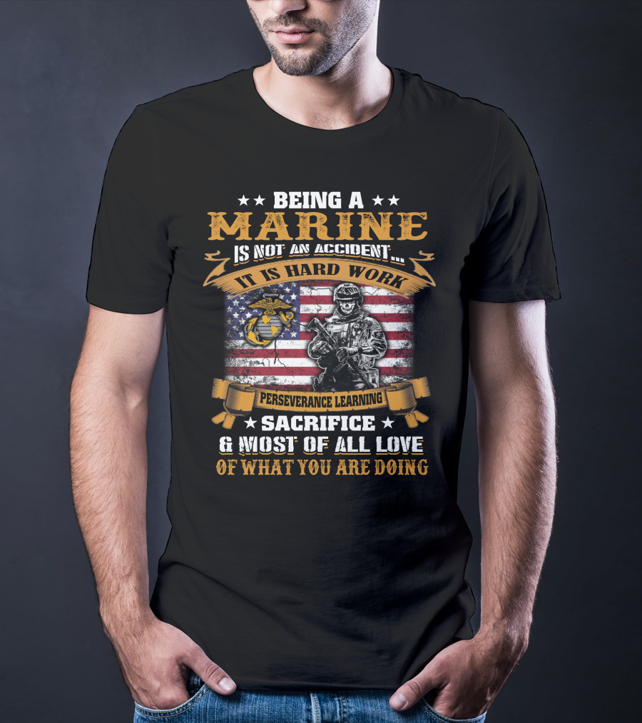 Being A Marine Is Not An Accident Hard Work Perseverance Learning Sacrifice Love American Flag Marine Corps Emblem Soldier T-Shirt