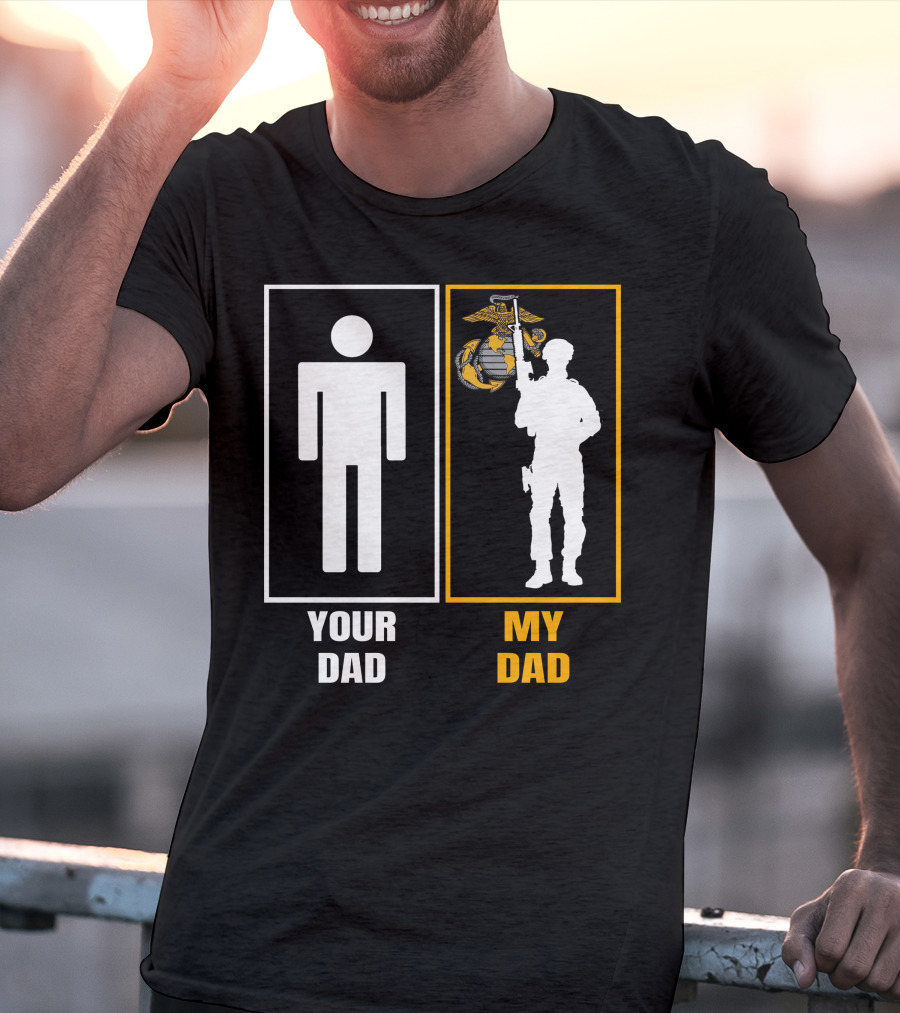Your Dad My Dad Us Marine Corps T-Shirt