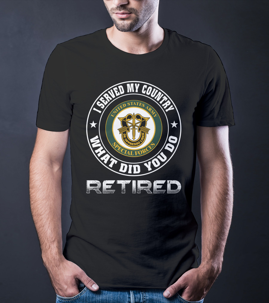I Served My Country United States Army Special Forces Retired T-Shirt