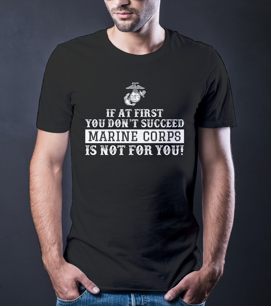 Us Marine Corps Motivational Quote If At First You Don't Succeed T-Shirt