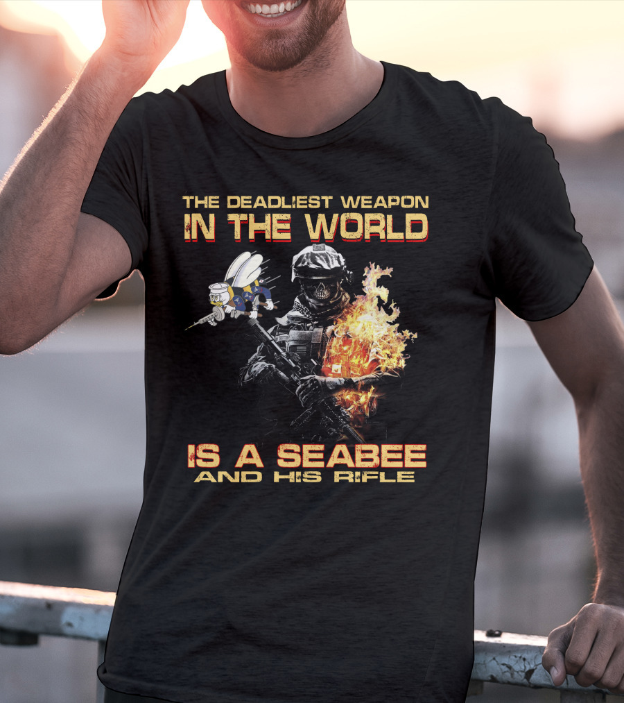 The Deadliest Weapon In The World Is A Seabee And His Rifle T-Shirt