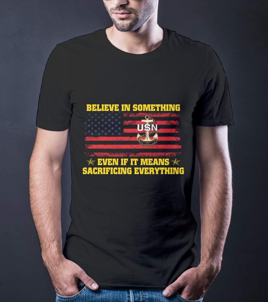 Believe In Something Usn Even If It Means Sacrificing Everything American Flag Anchor T-Shirt