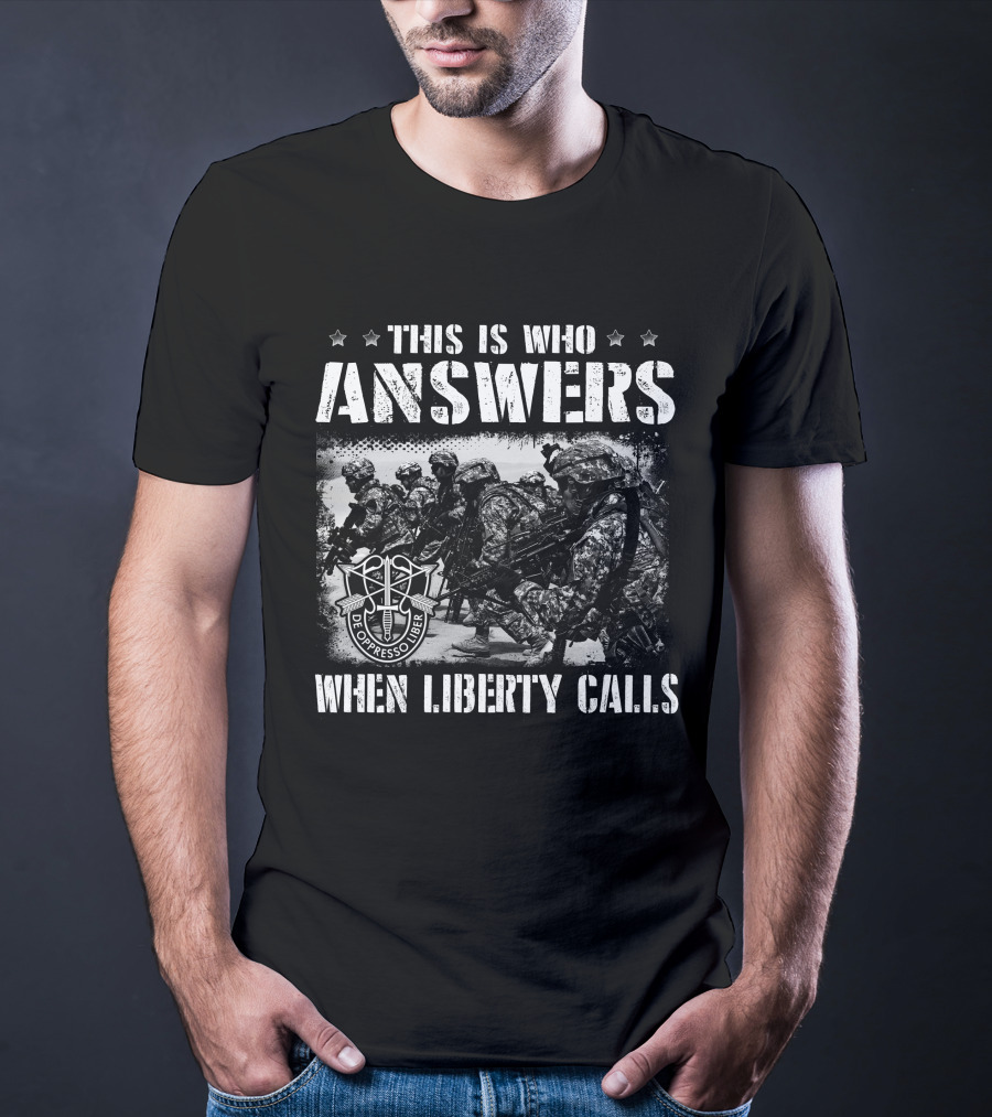 This Is Who Answers When Liberty Calls De Oppresso Liber T-Shirt