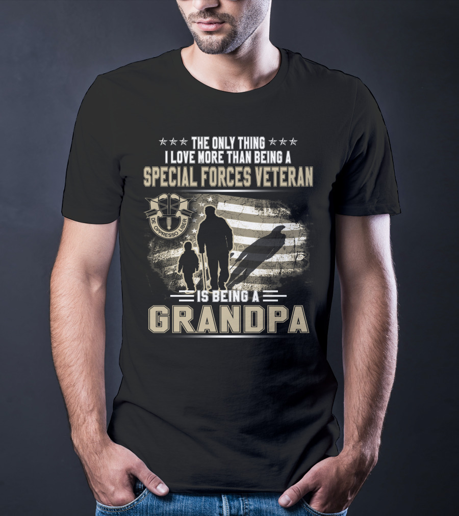 The Only Thing I Love More Than Being A Special Forces Veteran Is Being A Grandpa T-Shirt