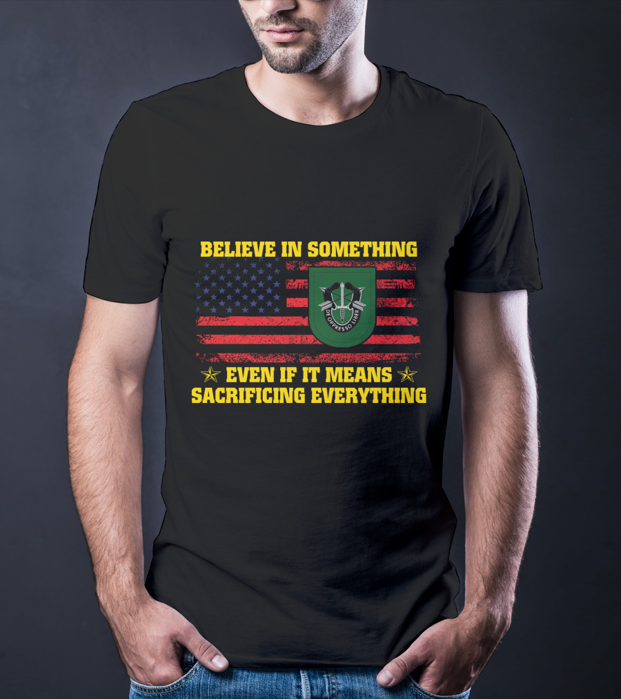 Believe In Something Even If It Means Sacrificing Everything American Flag De Oppresso Liber T-Shirt
