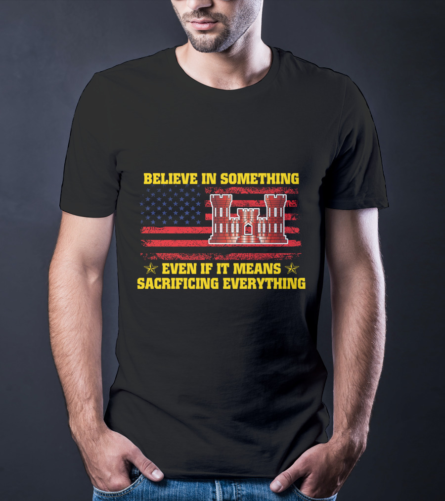 Believe In Something Even If It Means Sacrificing Everything American Flag Castle T-Shirt