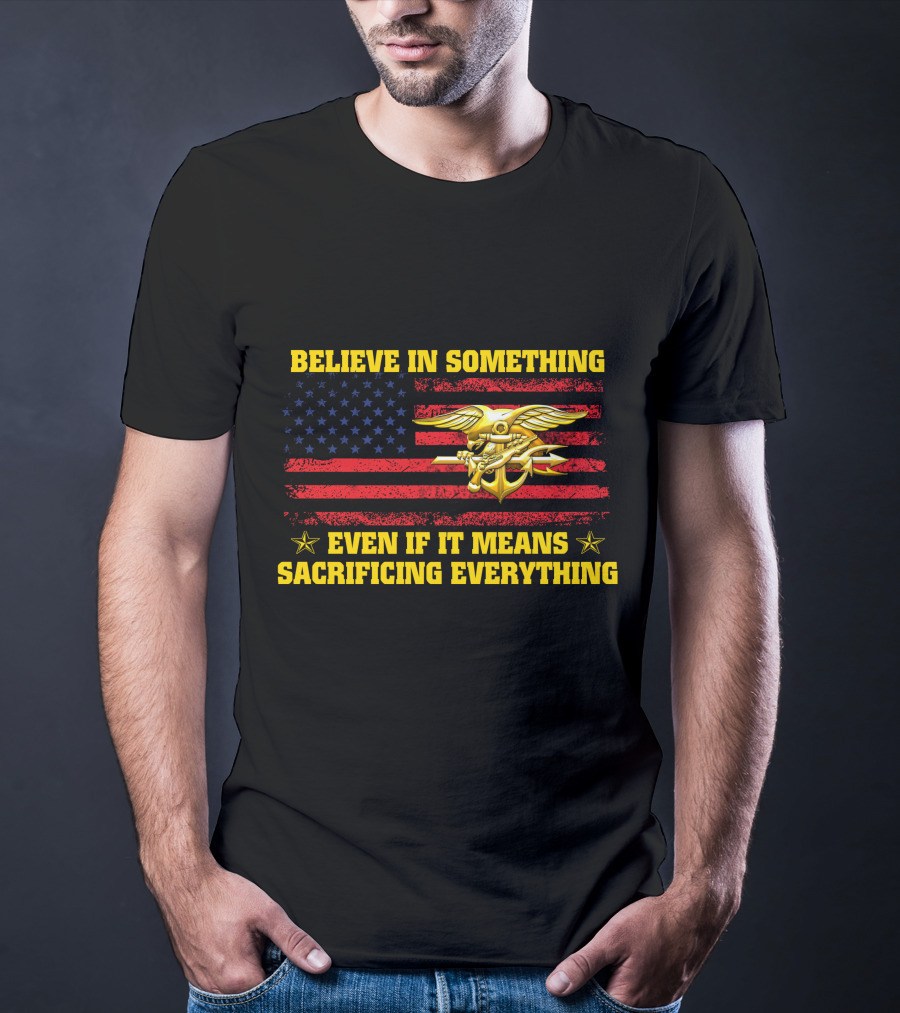 Believe In Something Even If It Means Sacrificing Everything American Flag And Anchor T-Shirt
