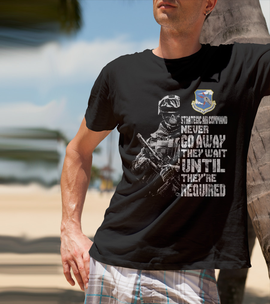 Strategic Air Command Never Go Away They Wait Until They're Required T-Shirt