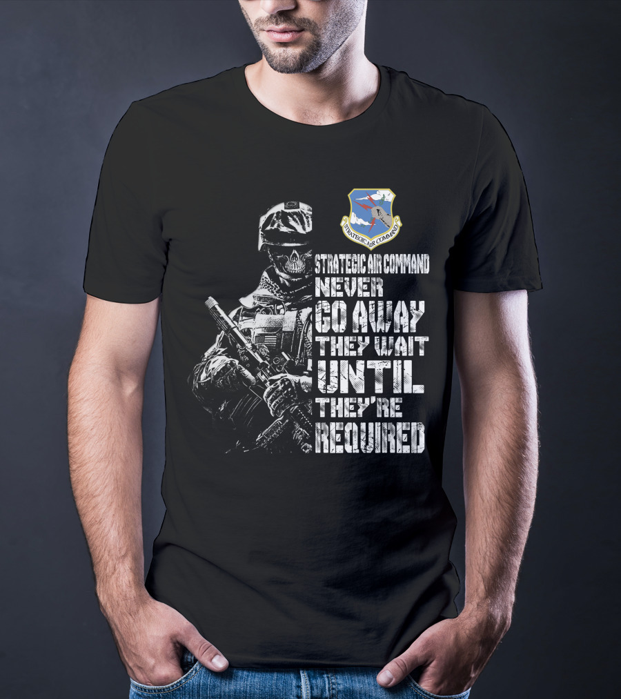 Strategic Air Command Never Go Away They Wait Until They're Required T-Shirt