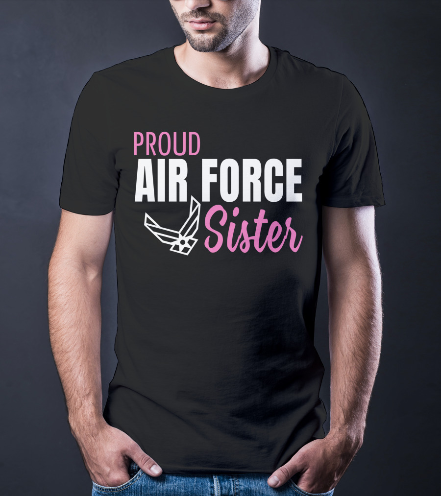 Proud Air Force Sister T-Shirt
