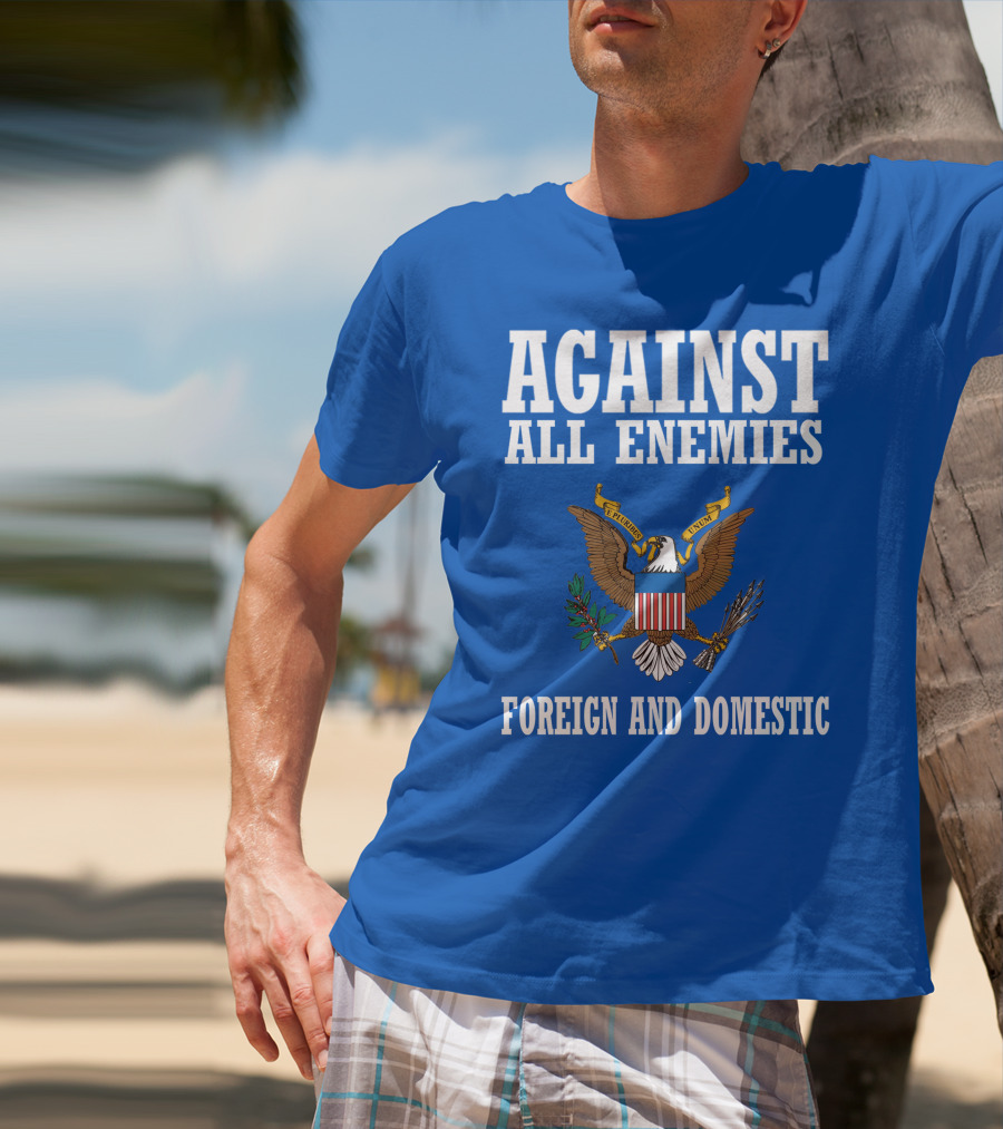 Against All Enemies Foreign And Domestic E Pluribus Unum Eagle Crest T-Shirt
