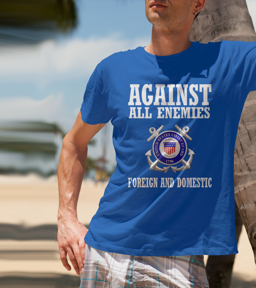 Against All Enemies United States Coast Guard Foreign And Domestic T-Shirt