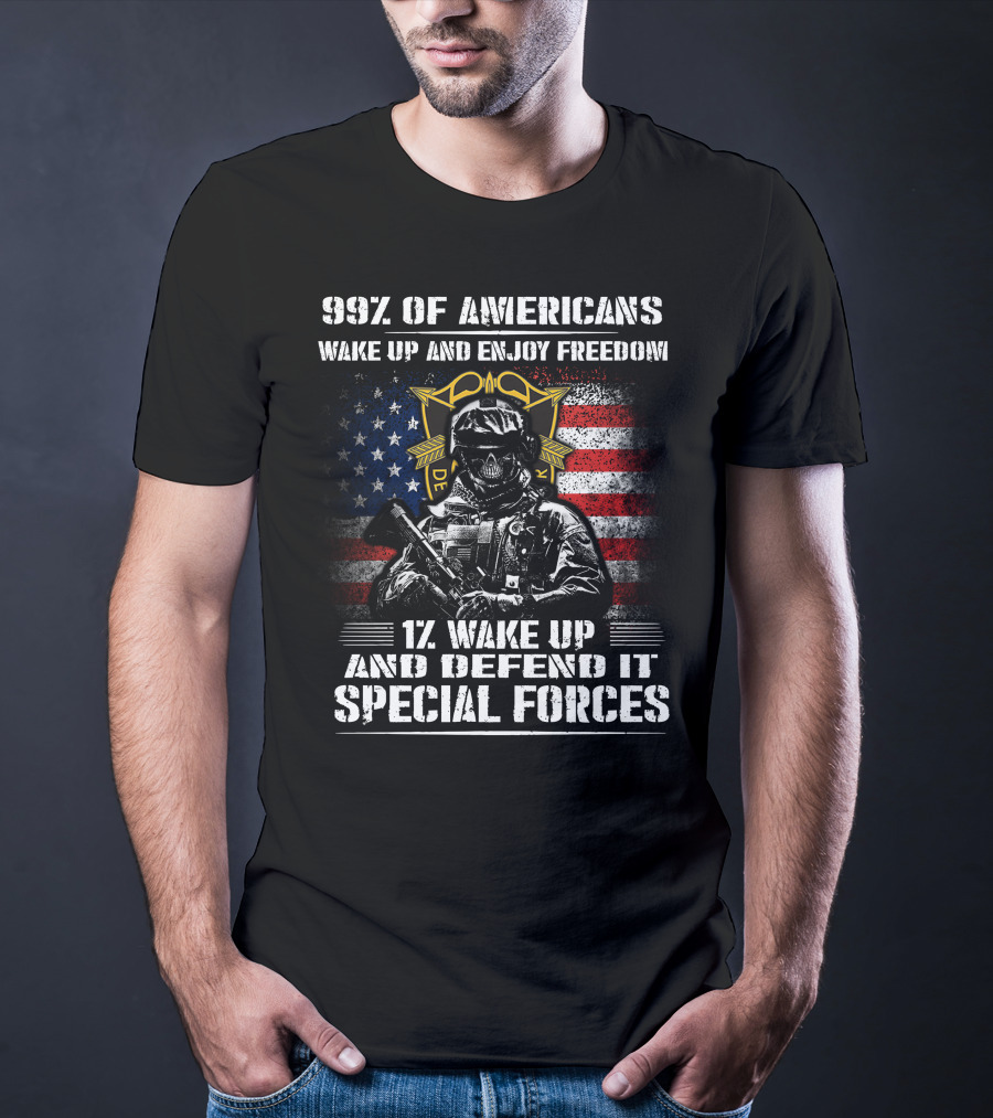 99% Of Americans Wake Up And Enjoy Freedom 1% Wake Up And Defend It Special Forces T-Shirt
