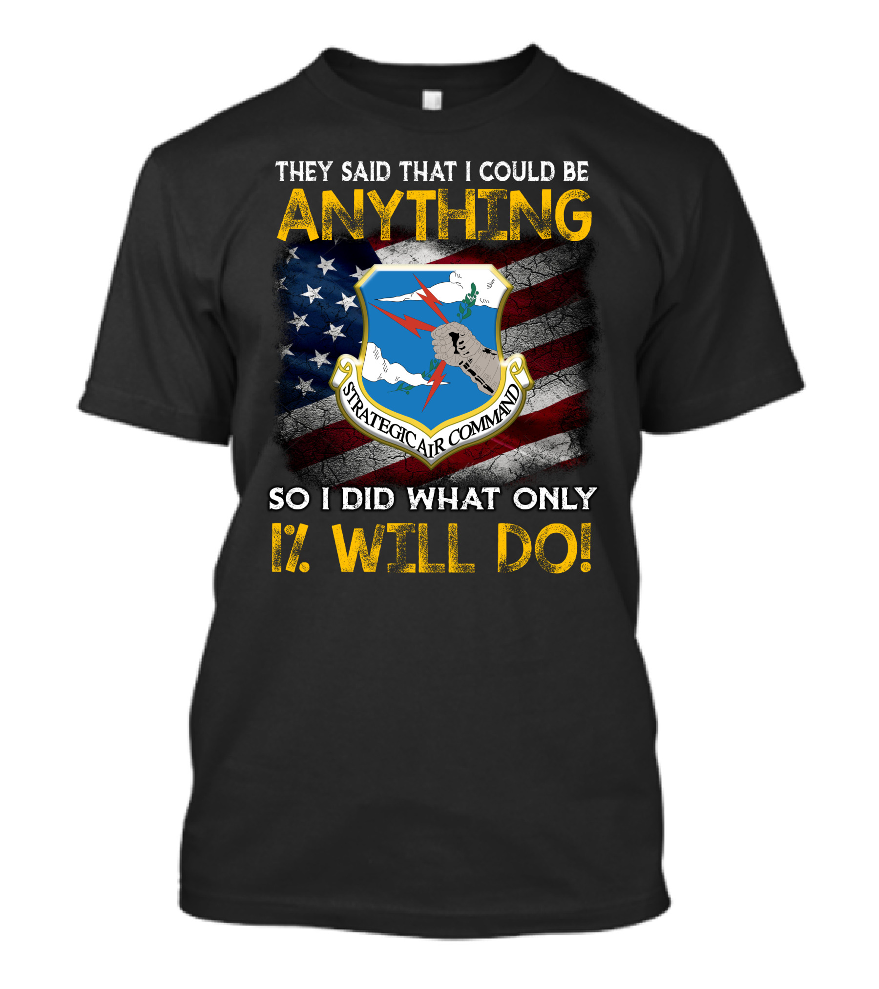 They Said That I Could Be Anything Strategic Air Command So I Did What Only 1% Will Do T-Shirt