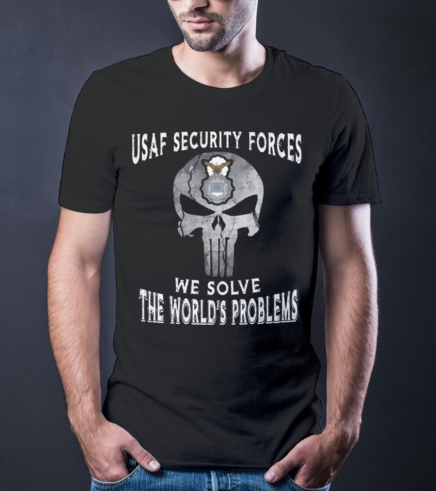 Usaf Security Forces We Solve The World's Problems T-Shirt