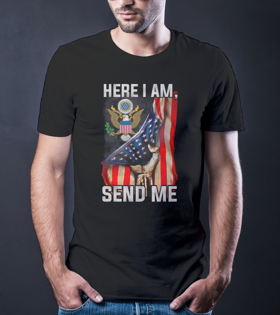 Here I Am Send Me Bald Eagle Seal And Raised Fist With American Flag T-Shirt