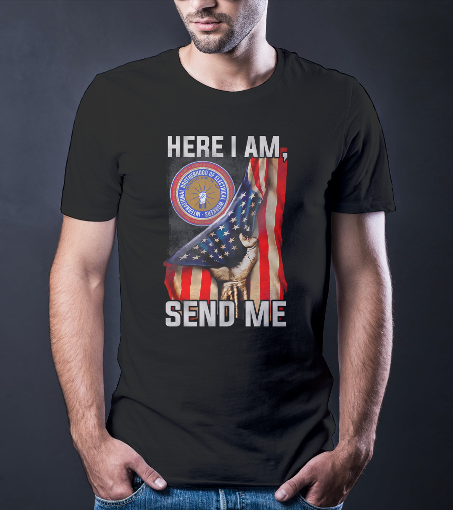 Here I Am Send Me International Brotherhood Of Electrical Workers T-Shirt