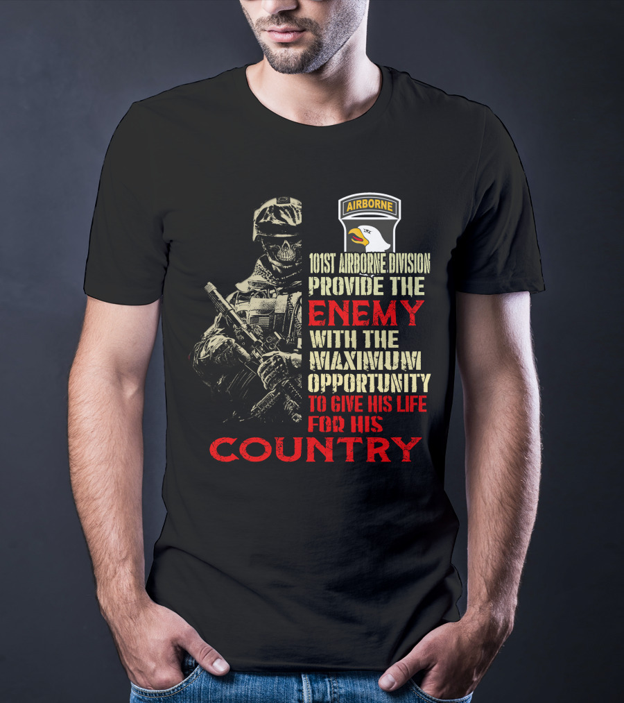 101St Airborne Division Enemy Maximum Opportunity Give His Life Country T-Shirt
