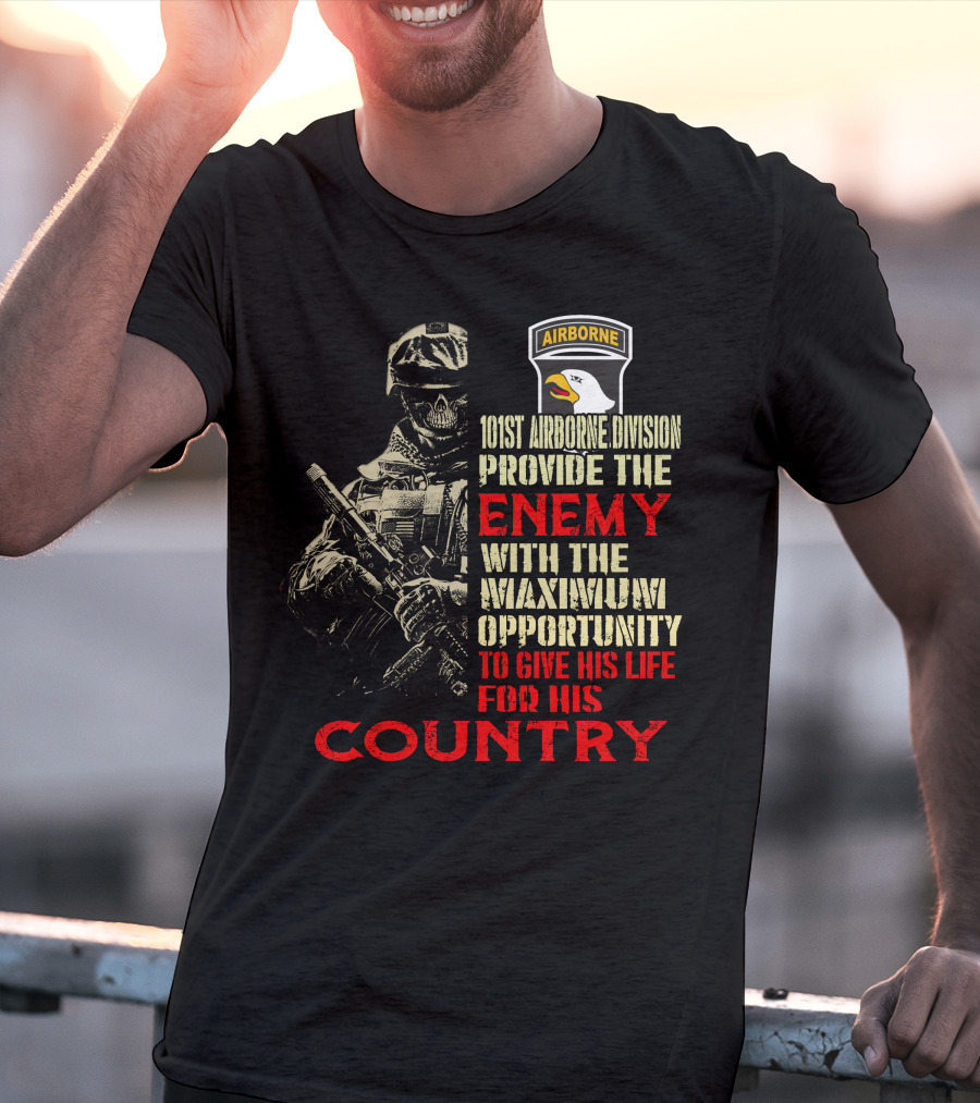 101St Airborne Division Enemy Maximum Opportunity Give His Life Country T-Shirt