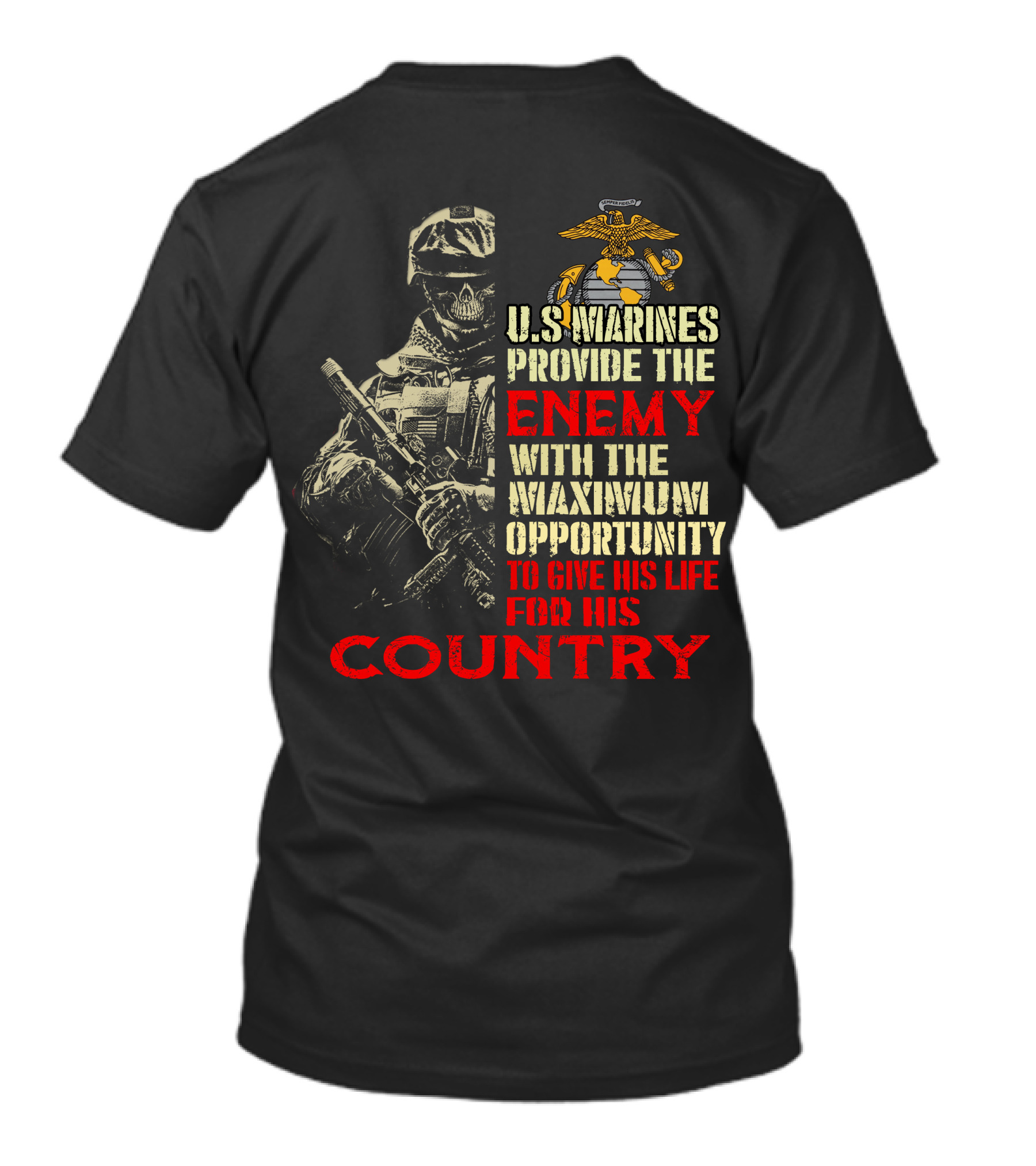 U.s. Marines Provide The Enemy With The Maximum Opportunity To Give His Life For His Country T-Shirt