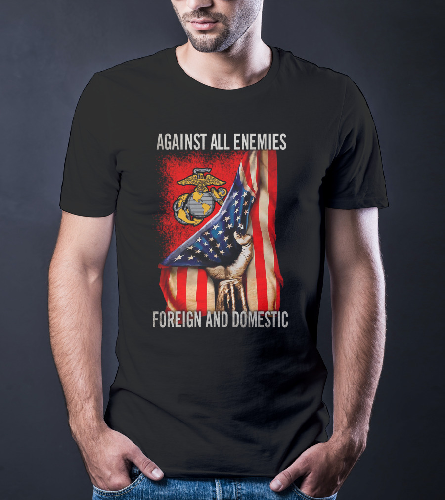 Against All Enemies Foreign And Domestic Us Marine Corps Flag Patriots T-Shirt
