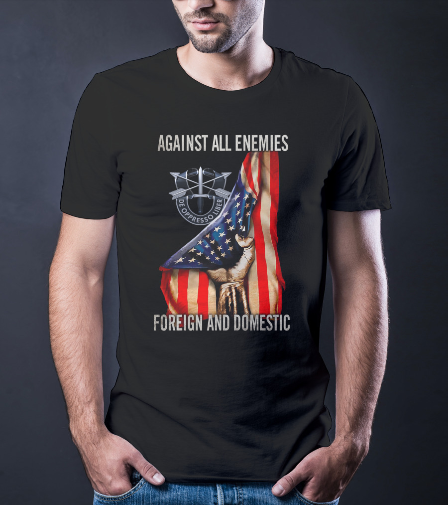 Against All Enemies Foreign And Domestic De Oppresso Liber American Flag Fist T-Shirt