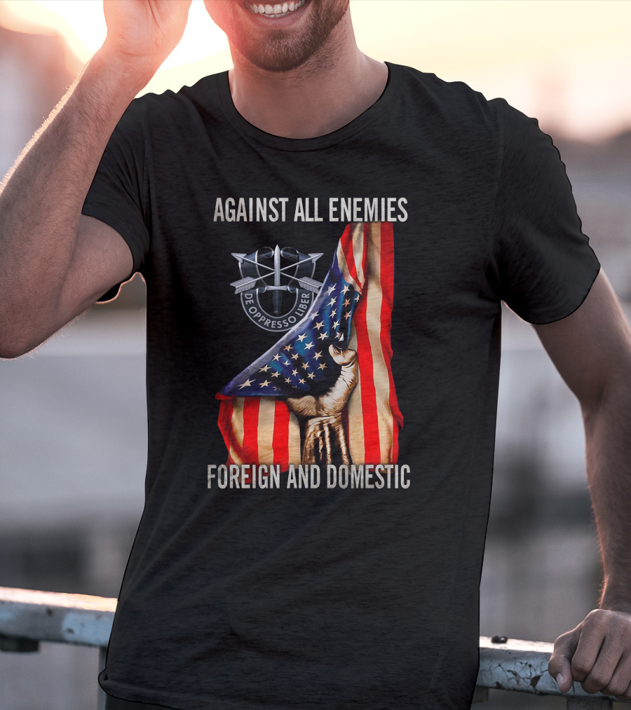 Against All Enemies Foreign And Domestic De Oppresso Liber American Flag Fist T-Shirt