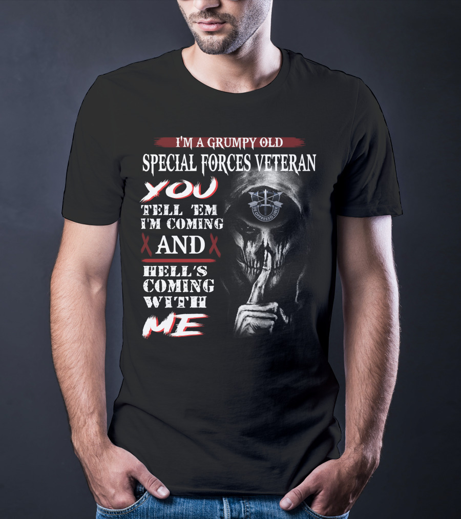 I'm A Grumpy Old Special Forces Veteran Tell 'Em I'm Coming And Hell's Coming With Me Bombsquad U.s.a. T-Shirt