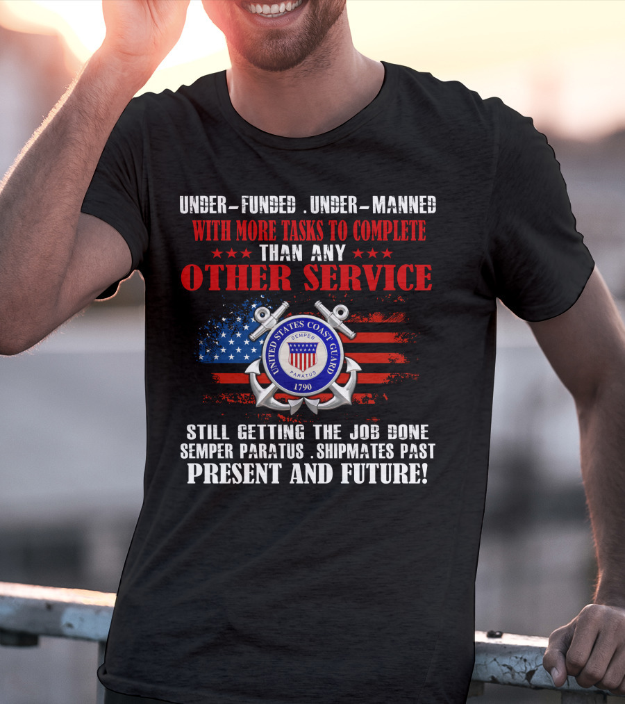 United States Coast Guard Underfunded Undermanned Semper Paratus Present Future T-Shirt