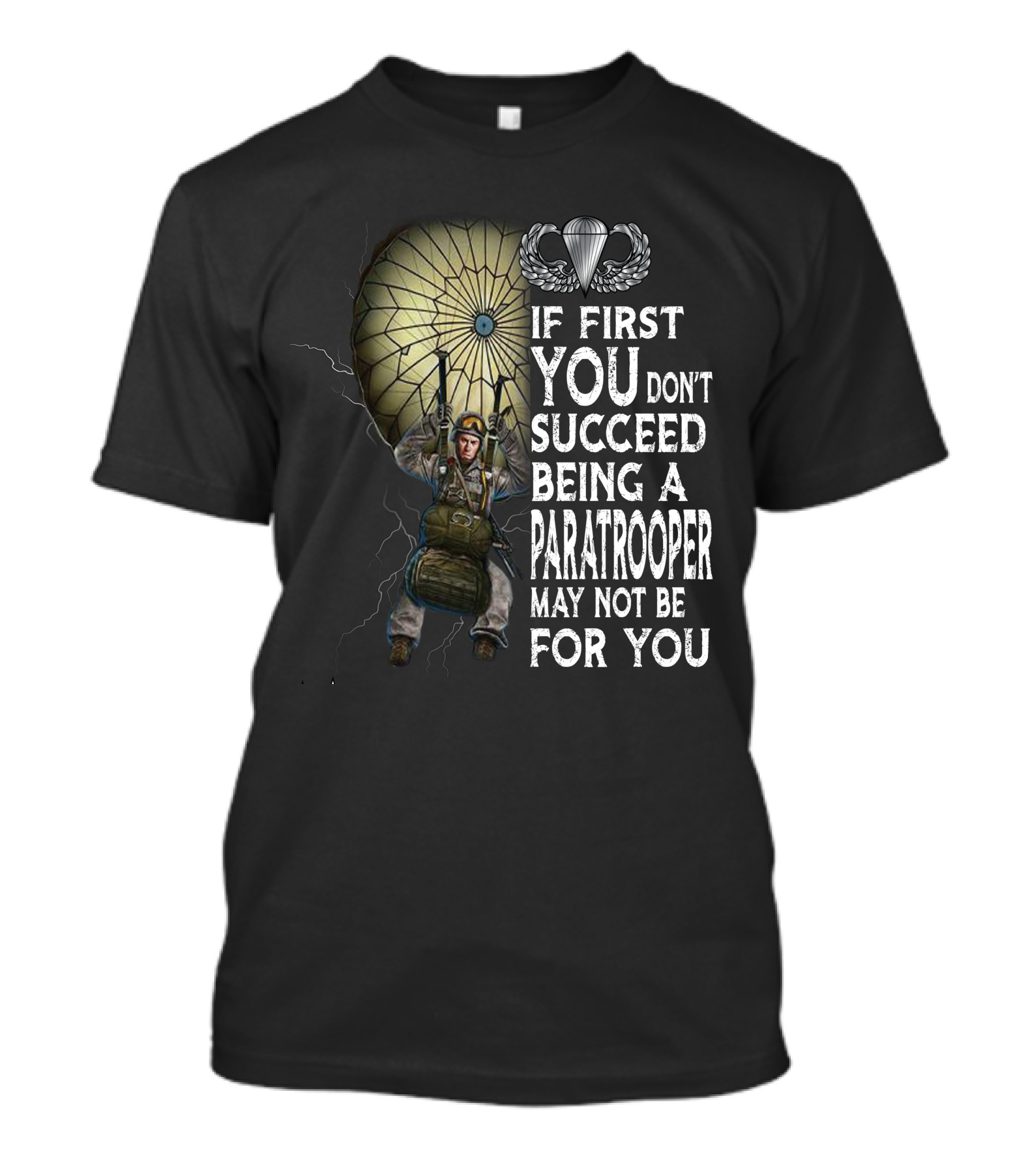 If First You Don't Succeed Being A Paratrooper May Not Be For You T-Shirt