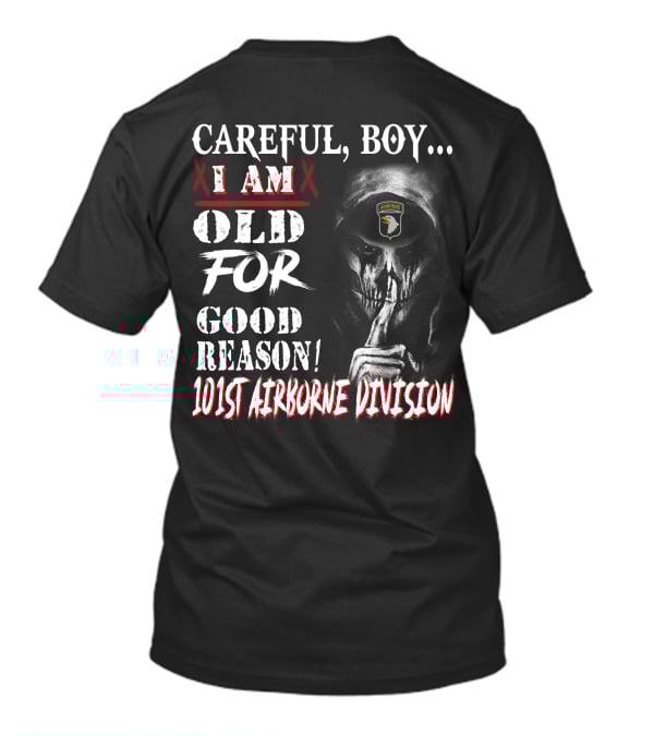 Careful Boy I Am Old For Good Reason 101St Airborne Division Skull T-Shirt
