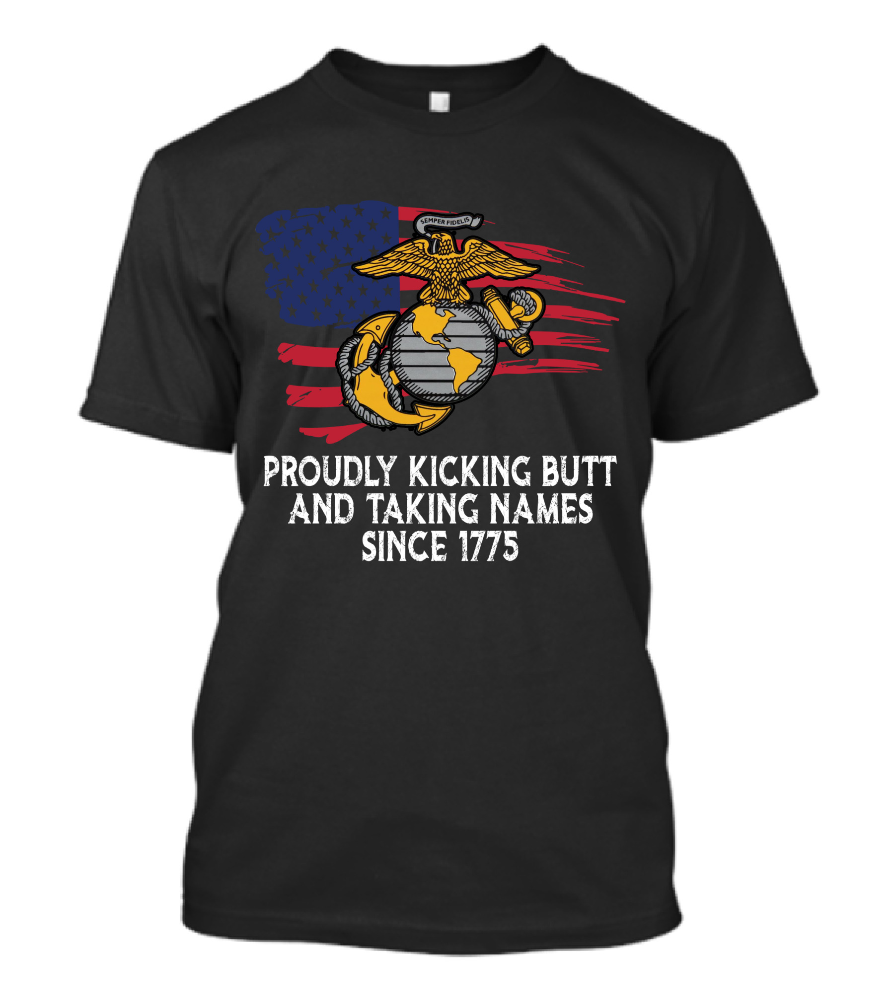 Proudly Kicking Butt And Taking Names Since 1775 Semper Fidelis Flag T-Shirt