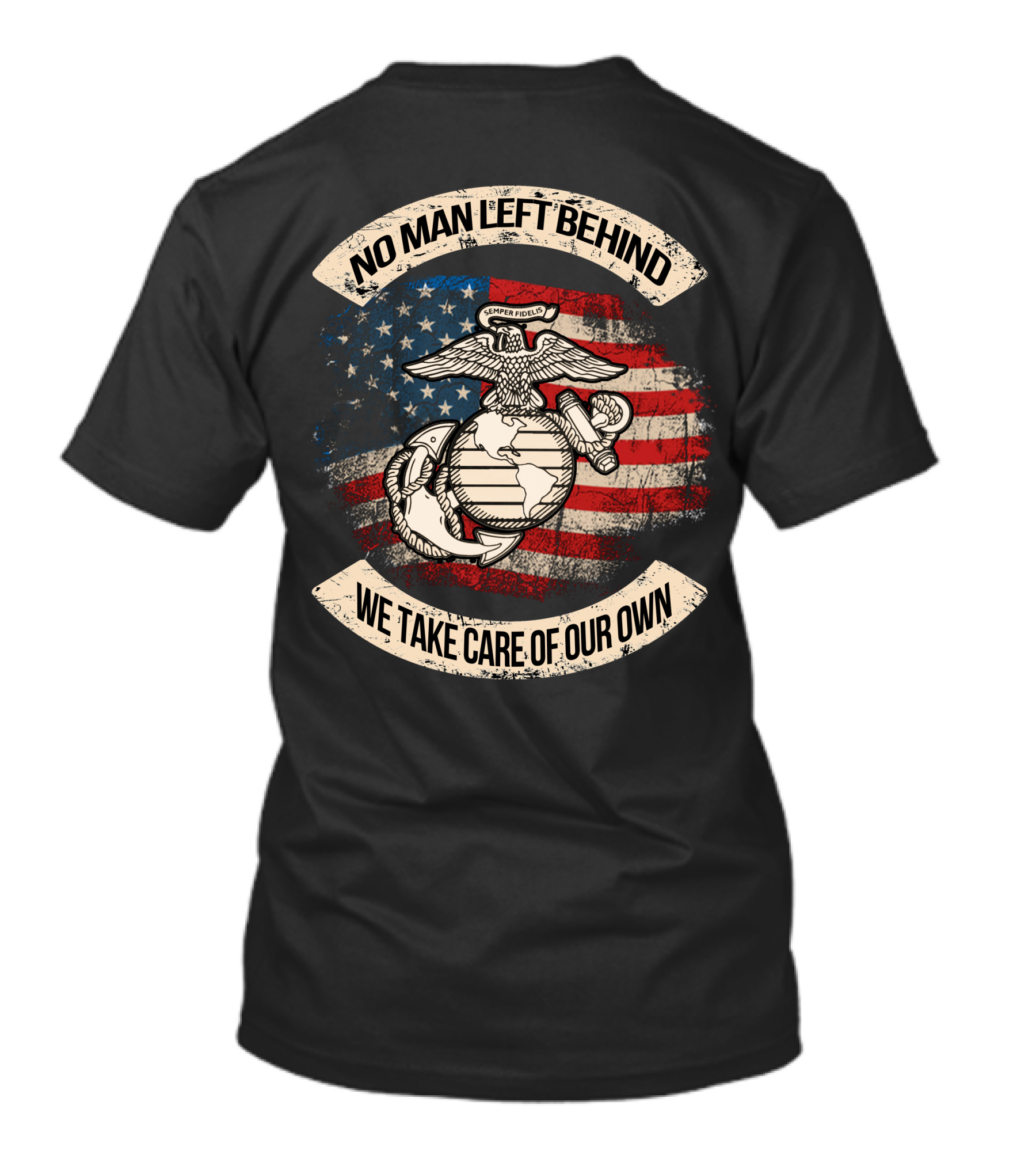 Semper Fidelis No Man Left Behind We Take Care Of Our Own American Flag Edition T-Shirt