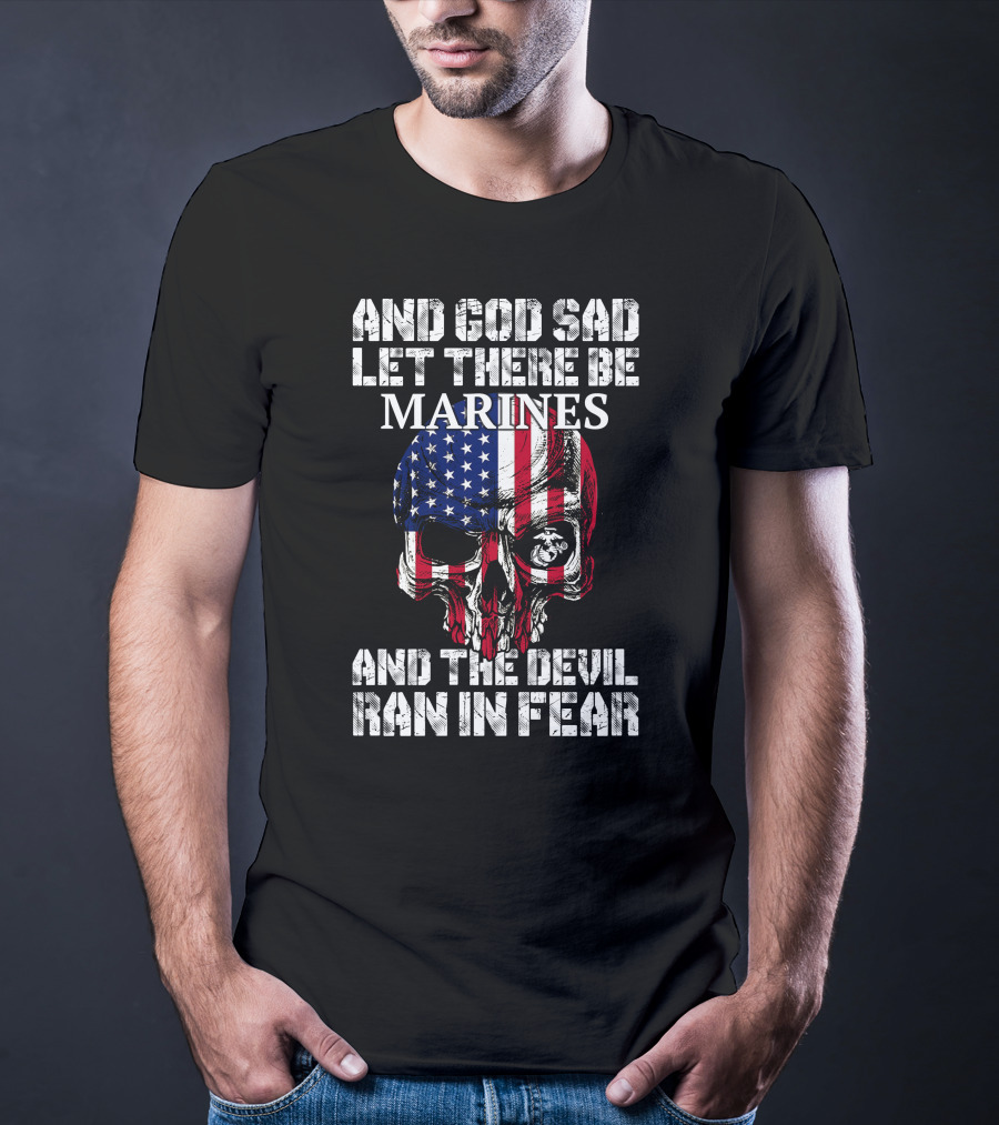 And God Said Let There Be Marines And The Devil Ran In Fear T-Shirt