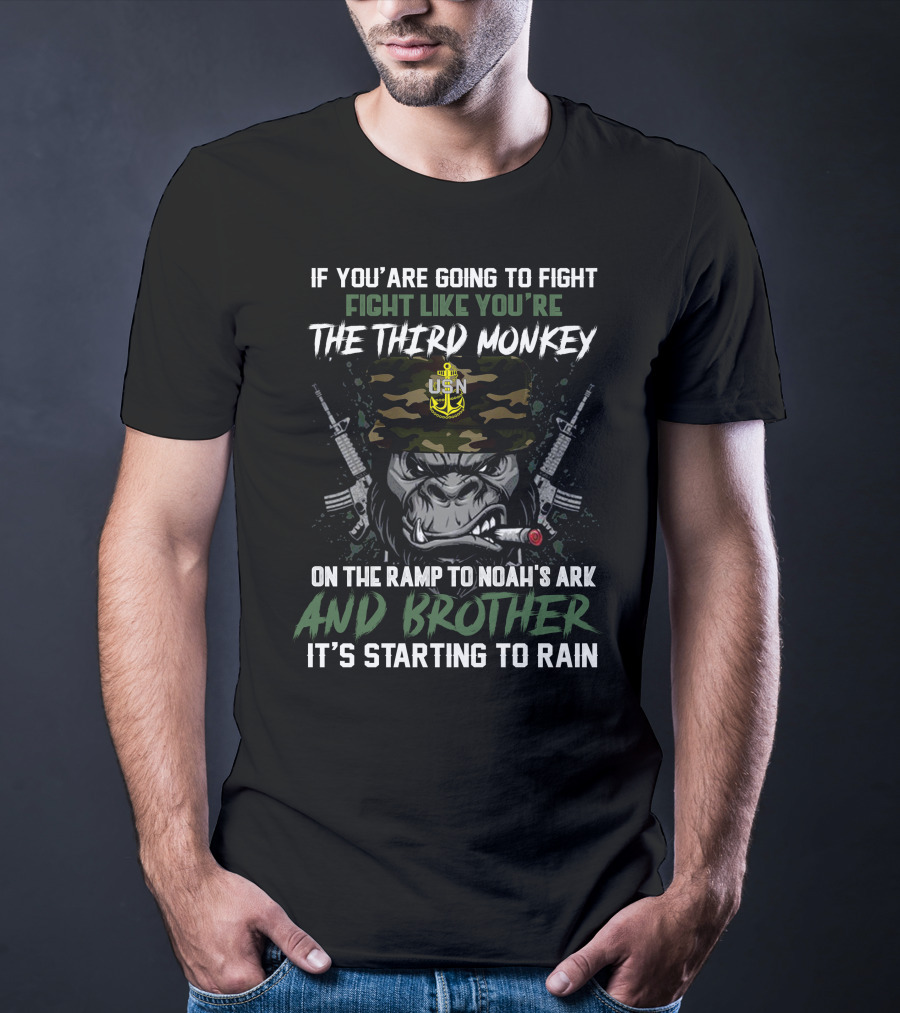 If You're Going To Fight Fight Like You're The Third Monkey On The Ramp To Noah's Ark And Brother It's Starting To Rain Usn Camo Hat Smoking Gorilla Gun T-Shirt