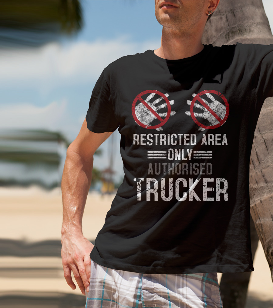 Restricted Area Only Authorised Trucker Mdlha31 T-Shirt