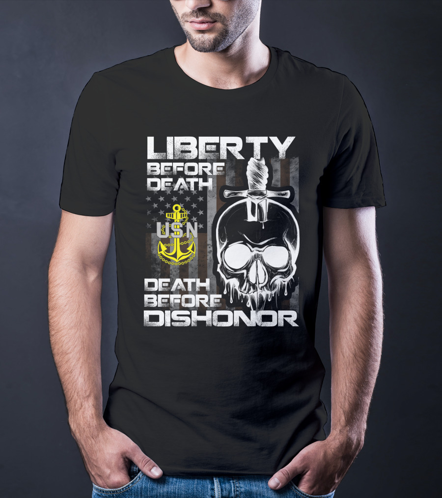 Liberty Before Death Usn Skull With Knife And Anchor Death Before Dishonor American Flag T-Shirt