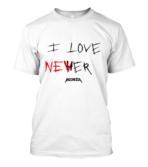 Ricchezza I Love Never T-Shirt