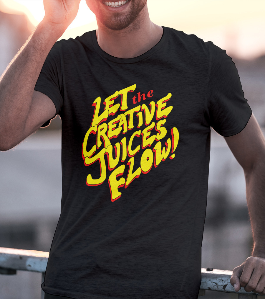 Let The Creative Juices Flow T-Shirt