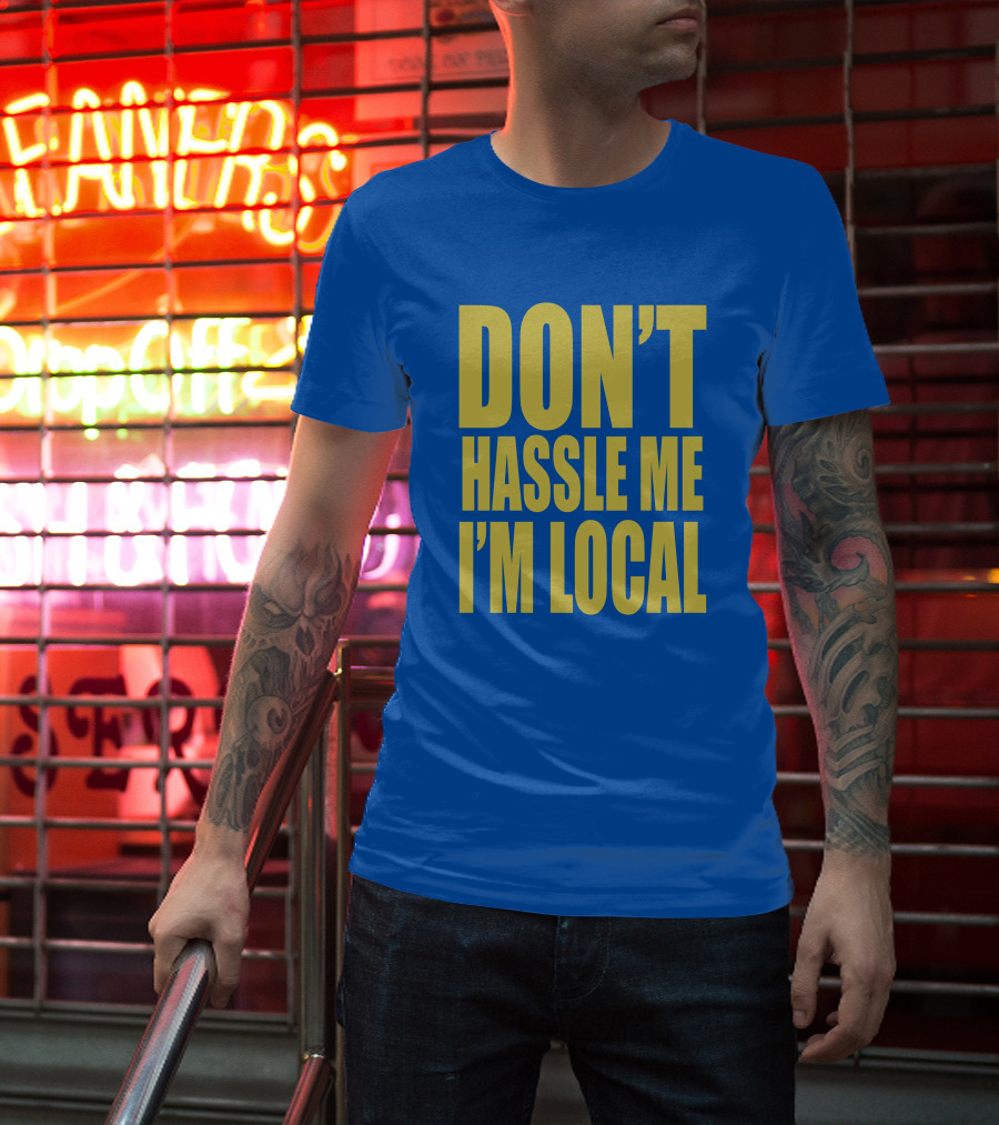 What About Bob 1998 Don't Hassle Me I'm Local Blue Text T-Shirt