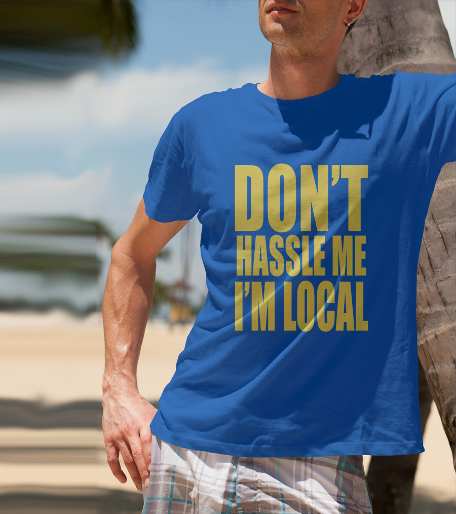 What About Bob 1998 Don't Hassle Me I'm Local Blue Text T-Shirt