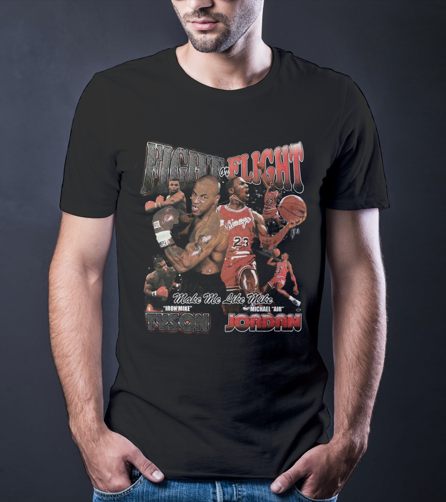 Fight Or Flight Make Me Like Mike Tyson Michael Jordan T-Shirt