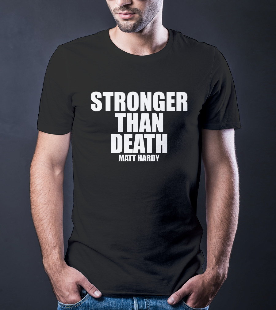 Stronger Than Death Matt Hardy T-Shirt