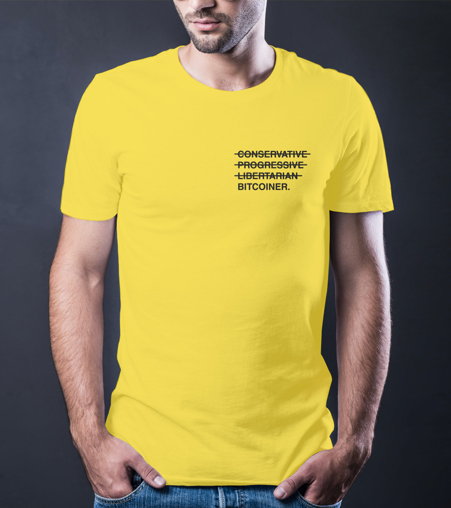 Bitcoiner With Crossed Out Conservative Progressive Libertarian T-Shirt