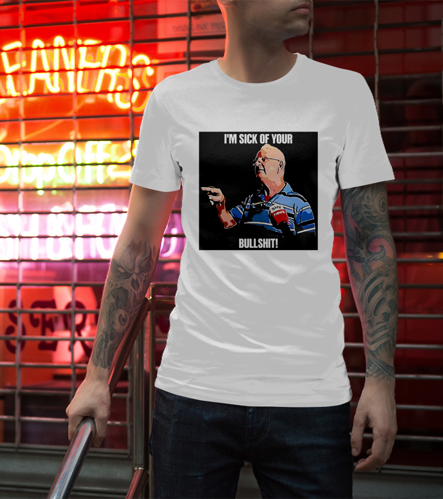 I'm Sick Of Your Bullshit Sky News Man Pointing T-Shirt
